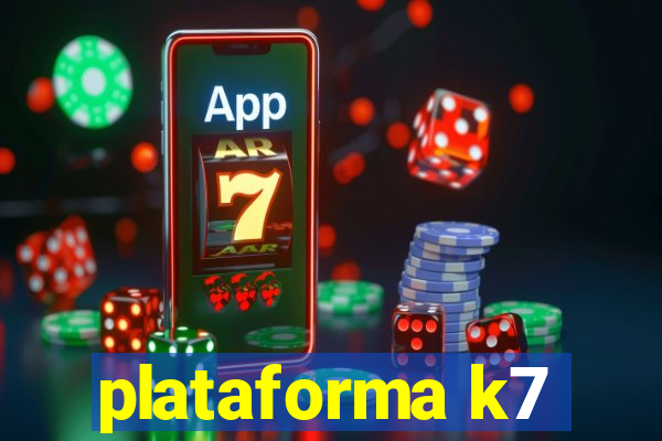 plataforma k7